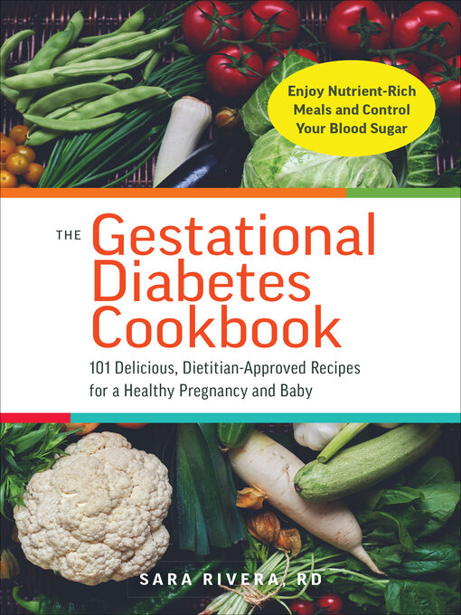 Title details for The Gestational Diabetes Cookbook by Sara Monk Rivera - Available